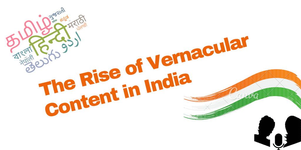 The Rise of Vernacular Content in India – A Trend to Ride On